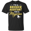 I'm A Broker Assistant Not A Magician T-Shirt