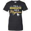 I'm A Broadcaster Not A Magician T-Shirt