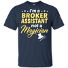 I'm A Broker Assistant Not A Magician T-Shirt