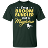 I'm A Broom Bundler Not A Magician T-Shirt