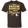 I'm A Broom Bundler Not A Magician T-Shirt