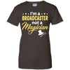 I'm A Broadcaster Not A Magician T-Shirt