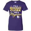 I'm A Brokerage Clerk Not A Magician T-Shirt