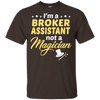 I'm A Broker Assistant Not A Magician T-Shirt