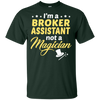 I'm A Broker Assistant Not A Magician T-Shirt