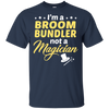 I'm A Broom Bundler Not A Magician T-Shirt