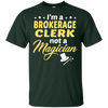 I'm A Brokerage Clerk Not A Magician T-Shirt