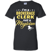 I'm A Brokerage Clerk Not A Magician T-Shirt